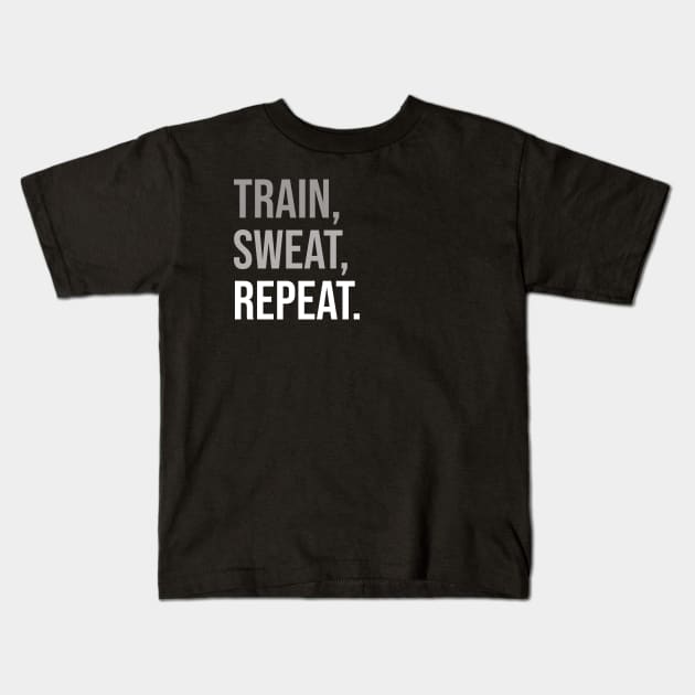 TRAIN, SWEAT, REPEAT. (DARK BG) | Minimal Text Aesthetic Streetwear Unisex Design for Fitness/Athletes | Shirt, Hoodie, Coffee Mug, Mug, Apparel, Sticker, Gift, Pins, Totes, Magnets, Pillows Kids T-Shirt by design by rj.